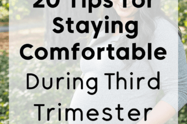 20 Tips for Staying Comfortable During Your Third Trimester
